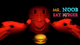 Mr Noob Eat Burger